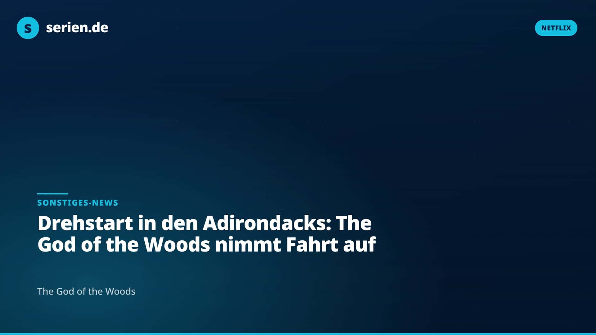 Drehstart in den Adirondacks: The God of the Woods nimmt Fahrt auf