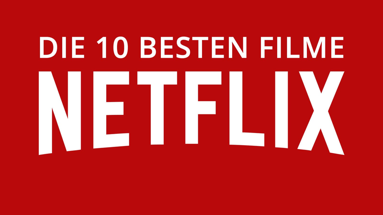 Netflix Filme Top 10: Die Liste der besten Filme inklusive Trailer und Handlung