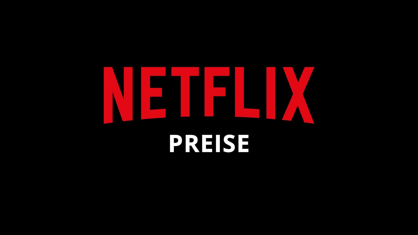 Netflix Preise: Wieviel kostet Netflix?