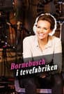 Bornebusch i tevefabriken