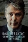 Das Attentat - Geheimoperation Belgrad