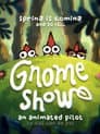 Gnome Show