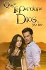 Que te Perdone Dios... Yo No
