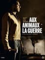 Aux Animaux la guerre