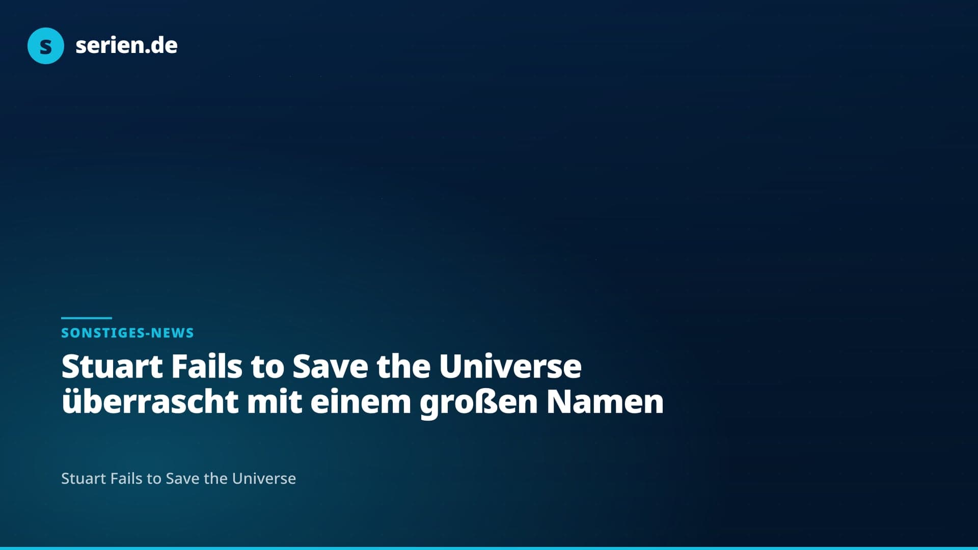 Stuart Fails to Save the Universe überrascht mit einem großen Namen