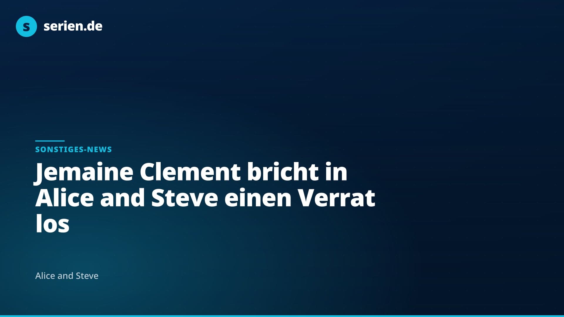 Jemaine Clement bricht in Alice and Steve einen Verrat los