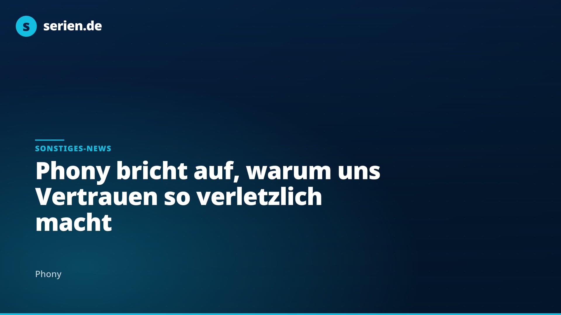 Phony bricht auf, warum uns Vertrauen so verletzlich macht