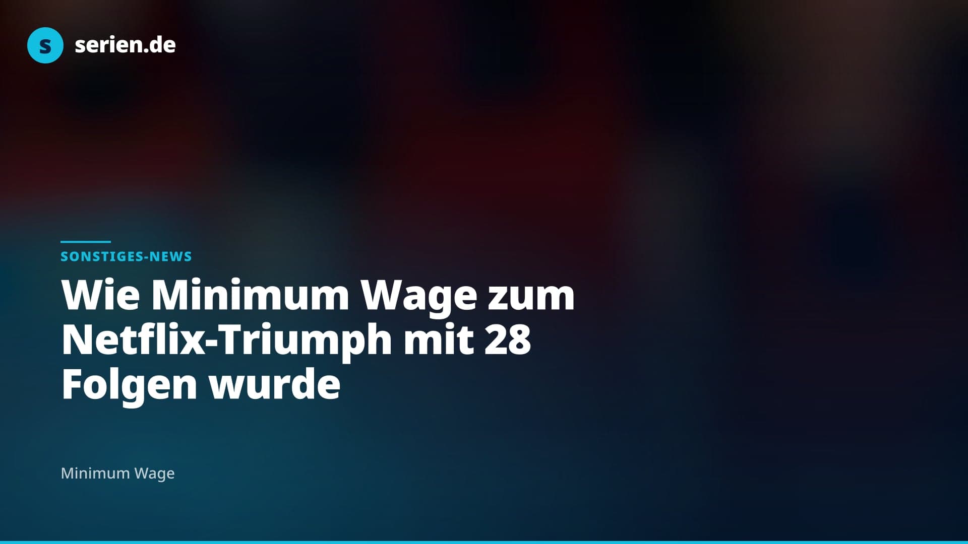 Wie Minimum Wage zum Netflix-Triumph mit 28 Folgen wurde