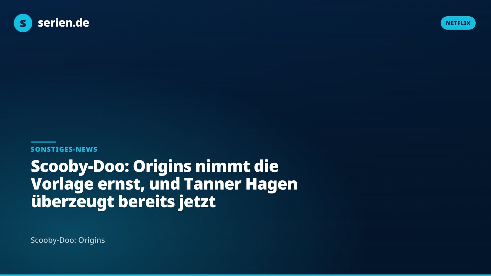 Scooby-Doo: Origins nimmt die Vorlage ernst, und Tanner Hagen überzeugt bereits jetzt
