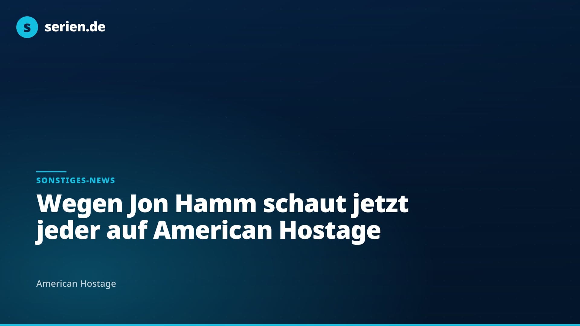 Wegen Jon Hamm schaut jetzt jeder auf American Hostage