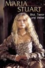 Maria Stuart - Blut, Terror und Verrat