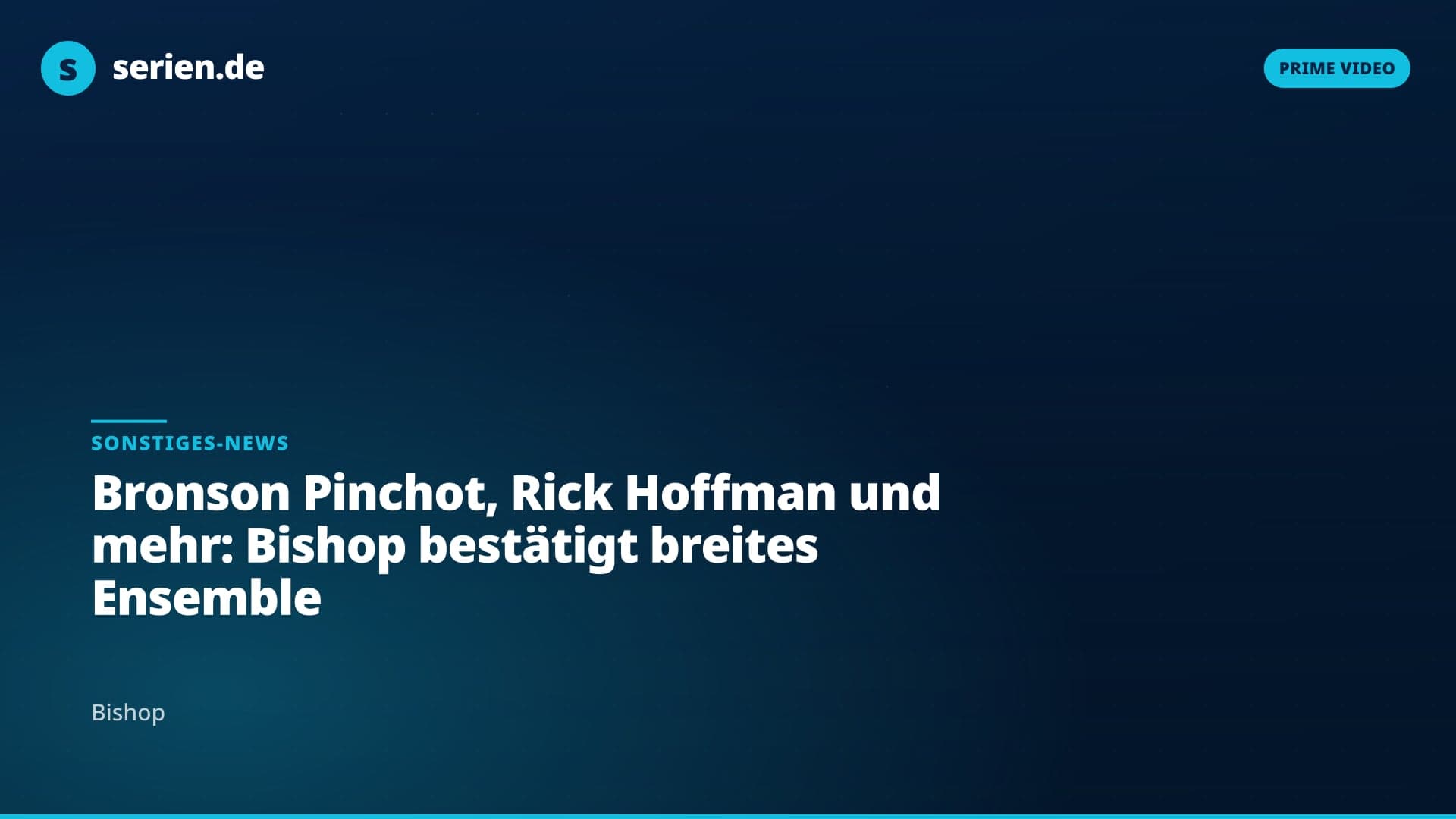 Bronson Pinchot, Rick Hoffman und mehr: Bishop bestätigt breites Ensemble