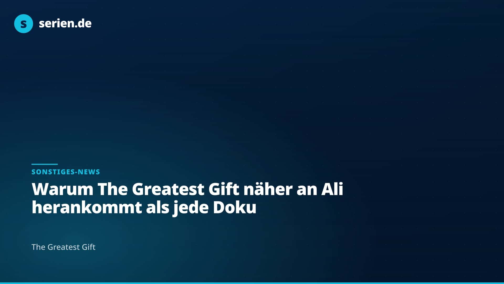 Warum The Greatest Gift näher an Ali herankommt als jede Doku